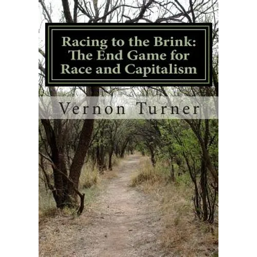Racing to the Brink: The End Game for Race and Capitalism