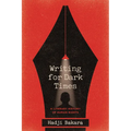 Writing for Dark Times: A Literary History of Human Rights
