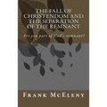 The Fall of Christendom and the Separation of the Remnant: Are you part of God's remnant?