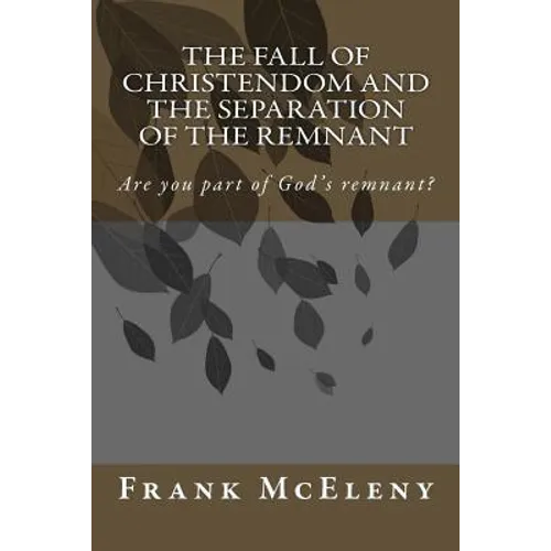 The Fall of Christendom and the Separation of the Remnant: Are you part of God's remnant?