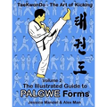Taekwondo the Art of Kicking. the Illustrated Guide to Palgwe Forms: The Illustrated Guide to Palgwe Forms