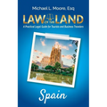 Law of the Land - Spain: A Practical Legal Guide for Tourists and Business Travelers