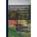 The Development of the Soviet Economic System;