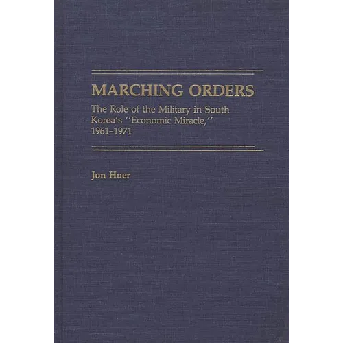 Marching Orders: The Role of the Military in South Korea's Economic Miracle, 1961-1971
