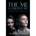 The Me I Couldn't See: A Journey Into Authenticity