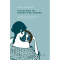 Discourses of Ageing and Gender: The Impact of Public and Private Voices on the Identity of Ageing Women