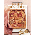 Martha Stewart's Fruit Desserts: 100+ Delicious Ways to Savor the Best of Every Season: A Baking Book