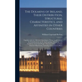 The Dolmens of Ireland, Their Distribution, Structural Characteristics, and Affinities in Other Countries; Together With the Folk-lore Attaching to Th