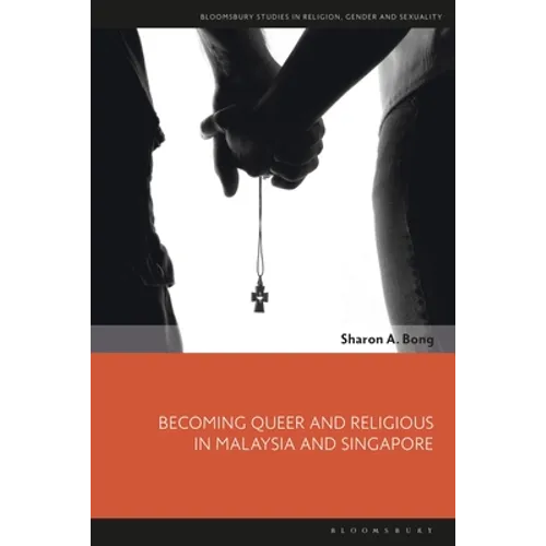 Becoming Queer and Religious in Malaysia and Singapore