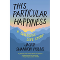 This Particular Happiness: A Childless Love Story