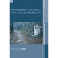The Theology of the Cross in Historical Perspective