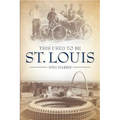 This Used to Be St. Louis