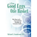 A Few Good Eggs in One Basket: The Power of a Concentrated Portfolio of Common Stocks