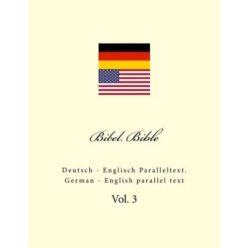 Bibel. Bible: Deutsch - Englisch Paralleltext. German - English Parallel Text
