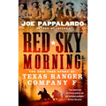 Red Sky Morning: The Epic True Story of Texas Ranger Company F