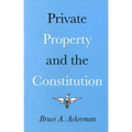 Private Property and the Constitution