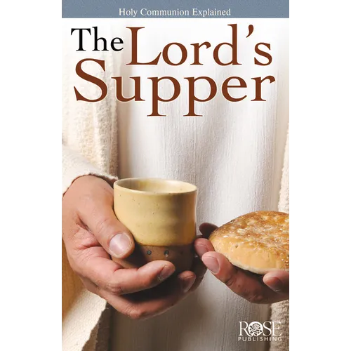 The Lord's Supper: Holy Communion Explained