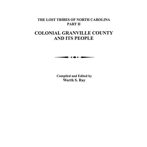 Lost Tribes of North Carolina, Part II: Colonial Granville County and Its People