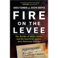 Fire on the Levee: The Murder of Henry Glover and the Search for Justice After Hurricane Katrina