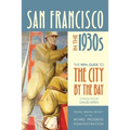 San Francisco in the 1930s: The WPA Guide to the City by the Bay