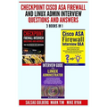 Checkpoint Cisco ASA Firewall and Linux Admin Interview Questions And Answers - 3 Books in 1 -