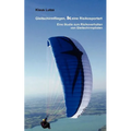 Gleitschirmfliegen, keine Risikosportart: Eine Studie zum Risikoverhalten von Gleitschirmpiloten