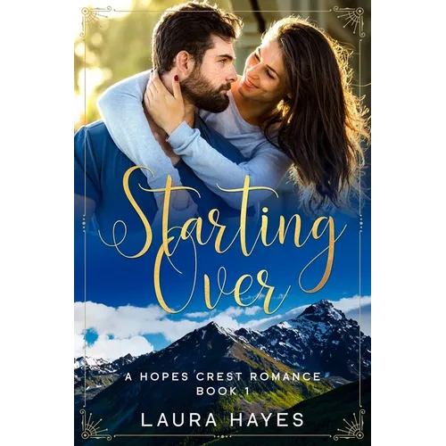 Starting Over: Inspirational Romance (Christian Fiction) (A Hopes Crest Christian Romance Book 1)