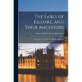 The Earls of Kildare, and Their Ancestors: From 1057 to 1773. By the Marquis of Kildare