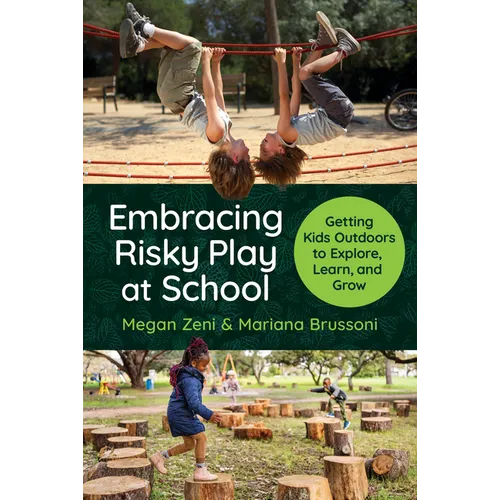 Embracing Risky Play at School: Getting Kids Outdoors to Explore, Learn, and Grow