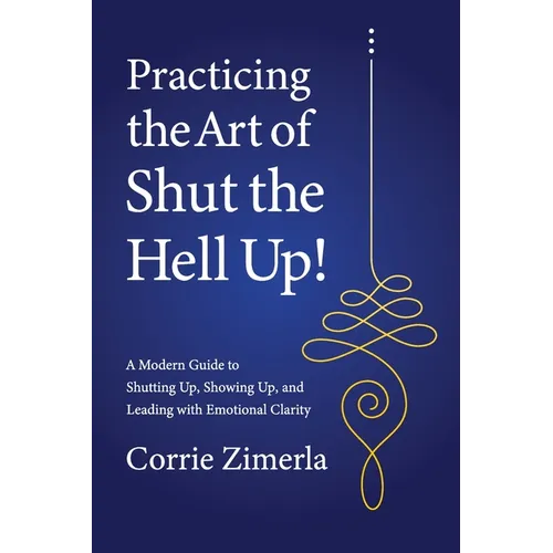 Practicing the Art of Shut the Hell Up!
