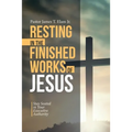 Resting in the Finished Works of Jesus: Stay Seated in Your Executive Authority