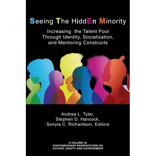 Seeing The HiddEn Minority: Increasing the Talent Pool through Identity, Socialization, and Mentoring Constructs (hc)