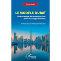 Le Modèle Dubaï: Une stratégie de reconstruction pour un Congo moderne