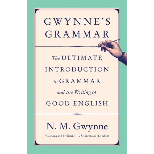 Gwynne's Grammar: The Ultimate Introduction to Grammar and the Writing of Good English