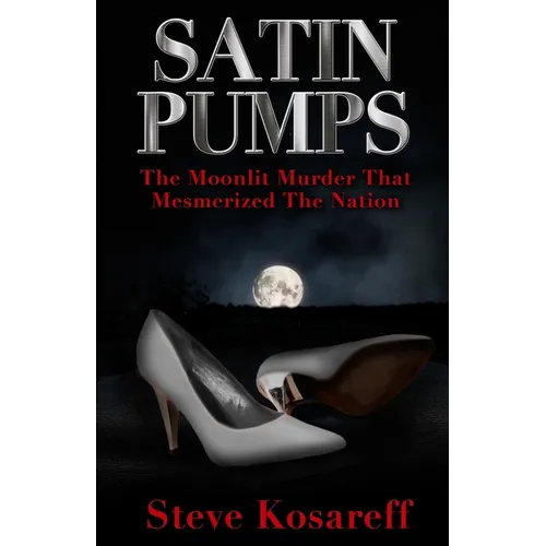 Satin Pumps: The Moonlit Murder That Mesmerized The Nation