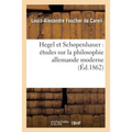 Hegel Et Schopenhauer: Études Sur La Philosophie Allemande Moderne (Éd.1862)