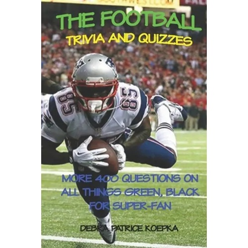 The Football Trivia and Quizzes: More 400 Questions on All Things Green, Black for Super-Fan
