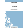 L'attentat de Yasmina Khadra (Fiche de lecture): Analyse complète de l'oeuvre