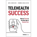 Telehealth Success: How to Thrive in the New Age of Remote Care