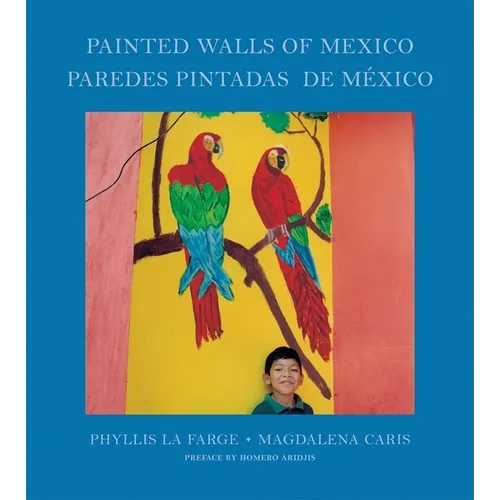 Phyllis La Farge & Magdalena Caris: Painted Walls of Mexico