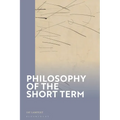 Philosophy of the Short Term