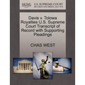 Davis V. Tolowa Royalties U.S. Supreme Court Transcript of Record with Supporting Pleadings