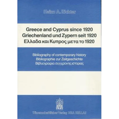Greece and Cyprus Since 1920 / Griechenland Und Zypern Seit 1920: Bibliography of Contemporary History / Bibliographie Zur Zeitgeschichte