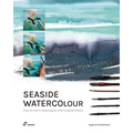 Seaside Watercolour: How to Paint Seascapes and Costal Views