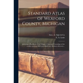 Standard Atlas of Wexford County, Michigan: Including a Plat Book of the Villages, Cities and Townships of the County...patrons Directory, Reference B