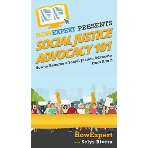 Social Justice Advocacy 101: How to Become a Social Justice Advocate From A to Z