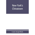 New York's Chinatown: an historical presentation of its people and places