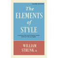 The Elements of Style: A Summation of the Case for Cleanliness, Accuracy, and Brevity in the Use of English (Classic Edition)