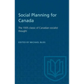 Social Planning for Canada: The 1935 classic of Canadian socialist thought