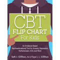 CBT Flip Chart for Kids: An Evidence-Based Psychoeducational Tool for Anxiety, Depression, Perfectionism, Ocd, and More